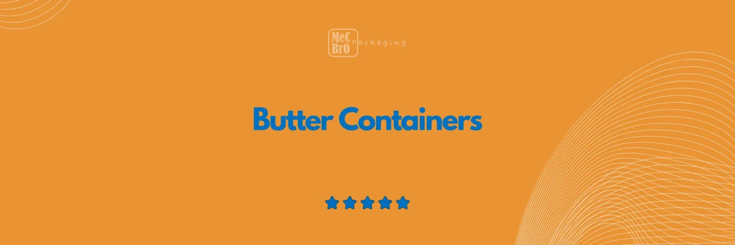 Butter Containers