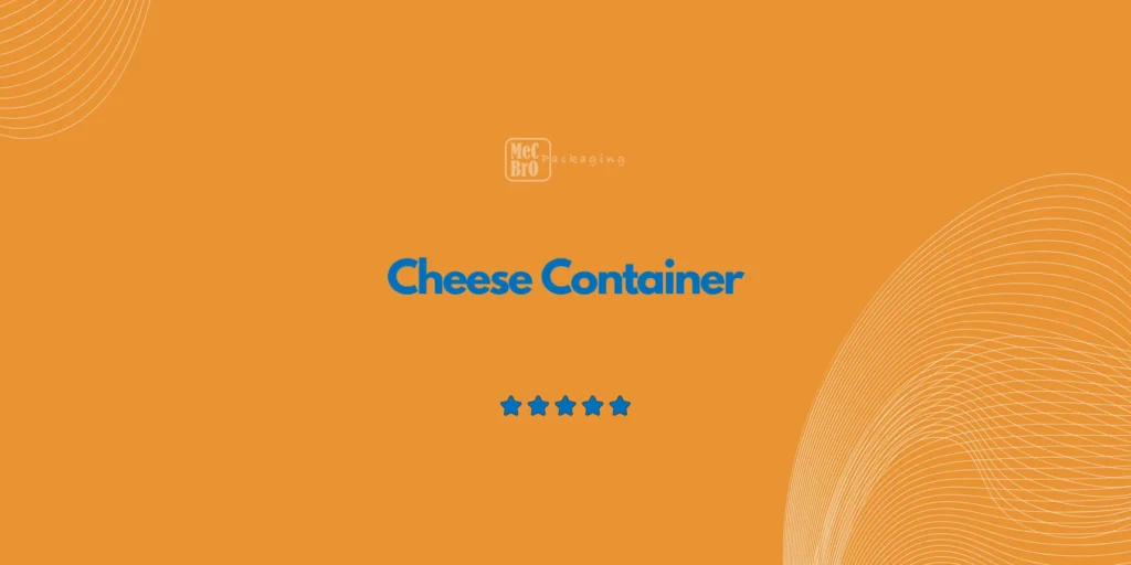 Cheese Container