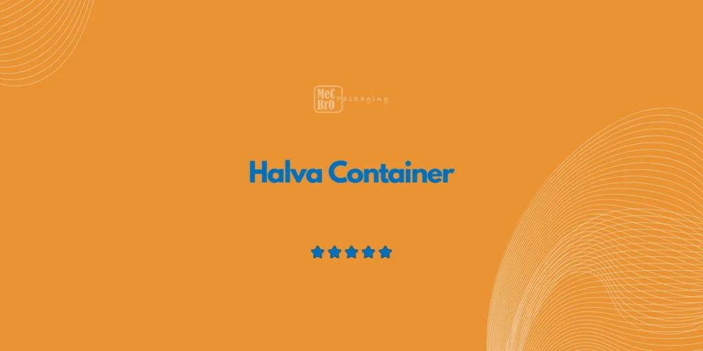 Halva Container