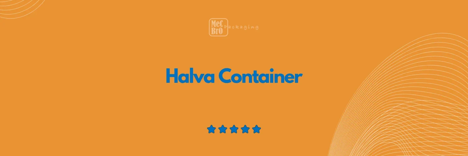 Halva Container