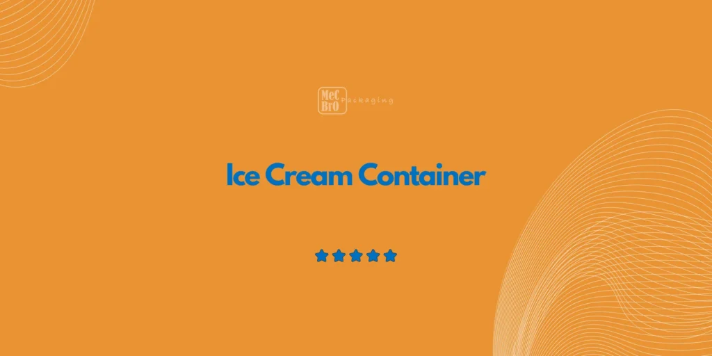 Ice Cream Container