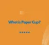 What is Paper Cup